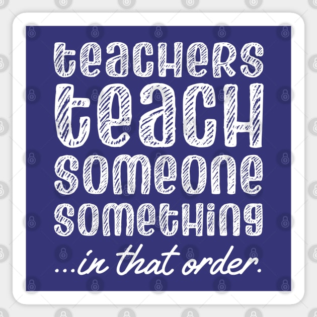 Teachers teach someone something in that order (white chalk look letters) Sticker by Ofeefee